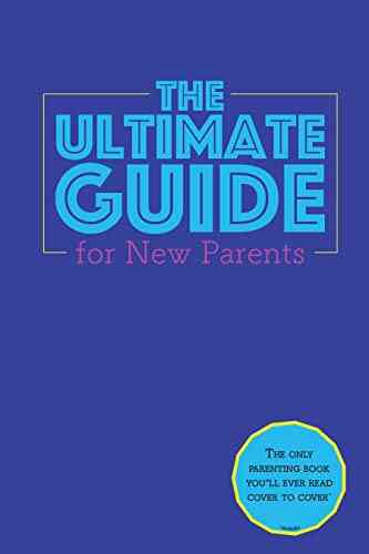 The Ultimate Guide For New Parents