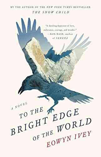 To The Bright Edge Of The World: A Novel