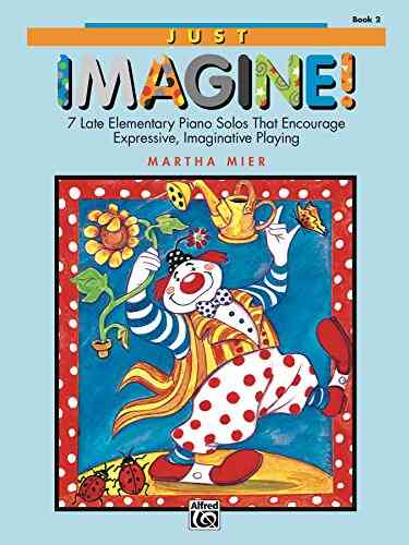 Just Imagine 2: For Late Elementary To Early Intermediate Piano