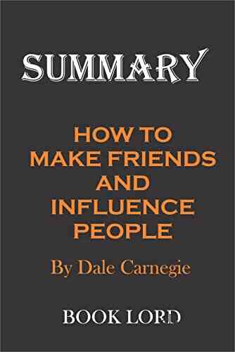 Summary How To Make Friends And Influence People By Dale Carnegie