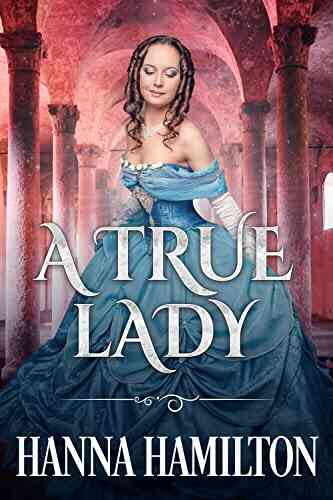 A True Lady: A Historical Regency Romance Novel