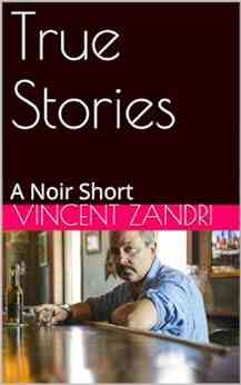 True Stories: A Vincent Zandri Noir Short (Vincent Zandri Digital Short Stories 1)