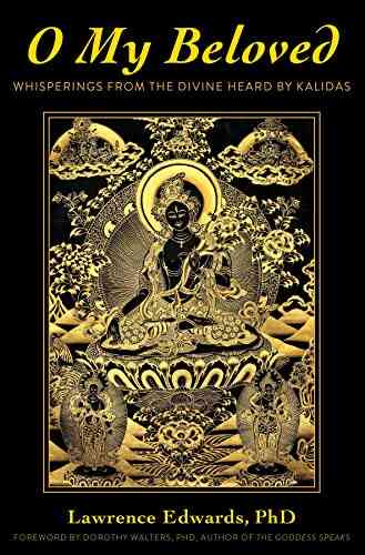 O My Beloved: Whisperings From The Divine Heard By Kalidas