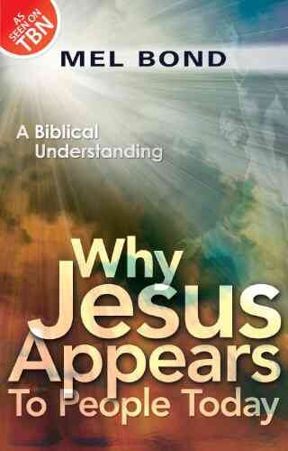 Why Jesus Appears To People Today: A Biblical Understanding