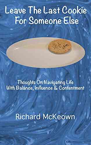 Leave The Last Cookie For Someone Else: Thoughts On Navigating Life With Balance Influence Contentment