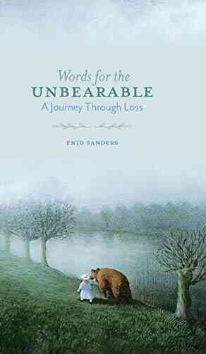 Words For The Unbearable: A Journey Through Loss