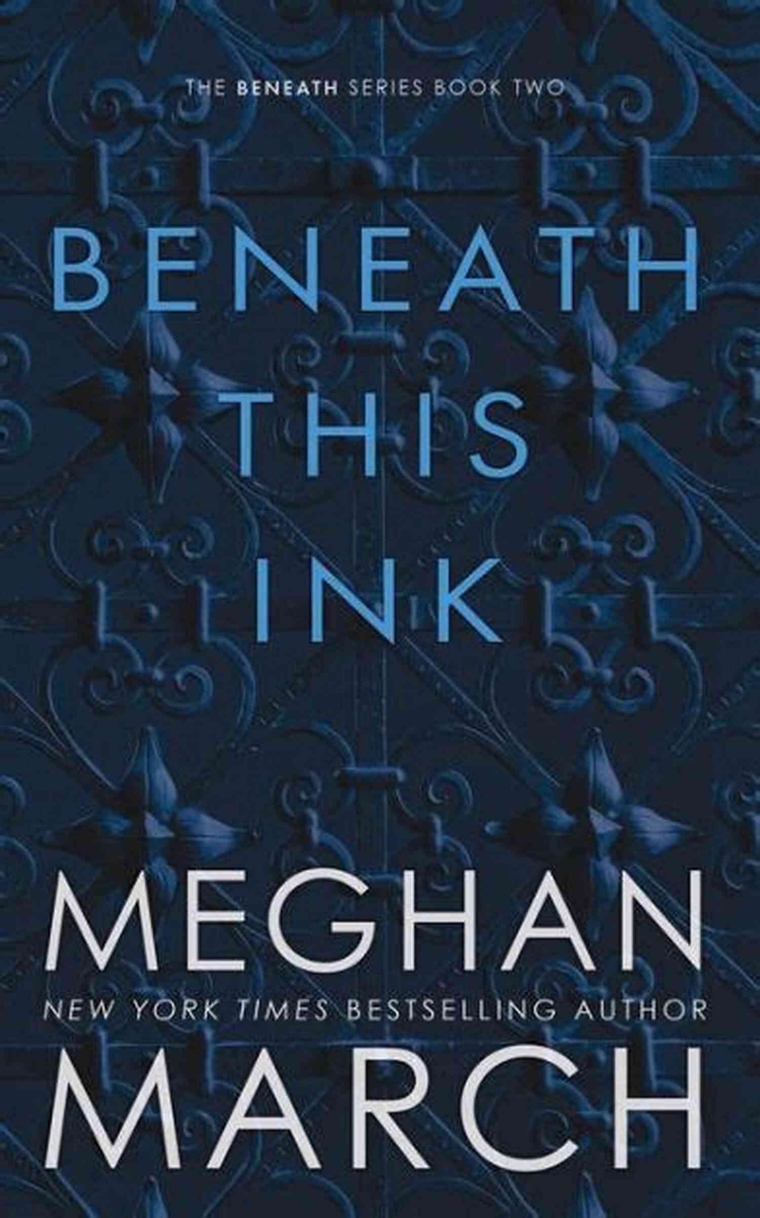 Beneath This Ink Meghan March Unveiling Secrets And Passion In A Gripping Tale Beneath This Ink Meghan March