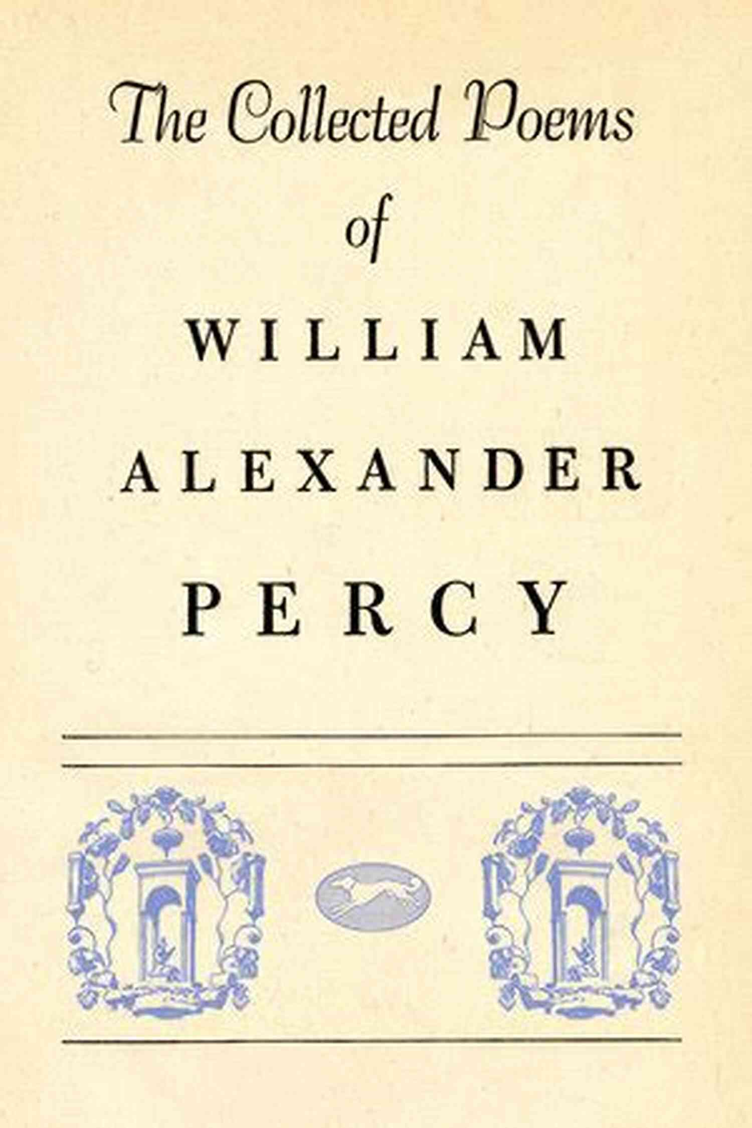 Collected Poems Of William Alexander Percy: Unveiling The Essence Of Love Collected Poems Of William Alexander Percy