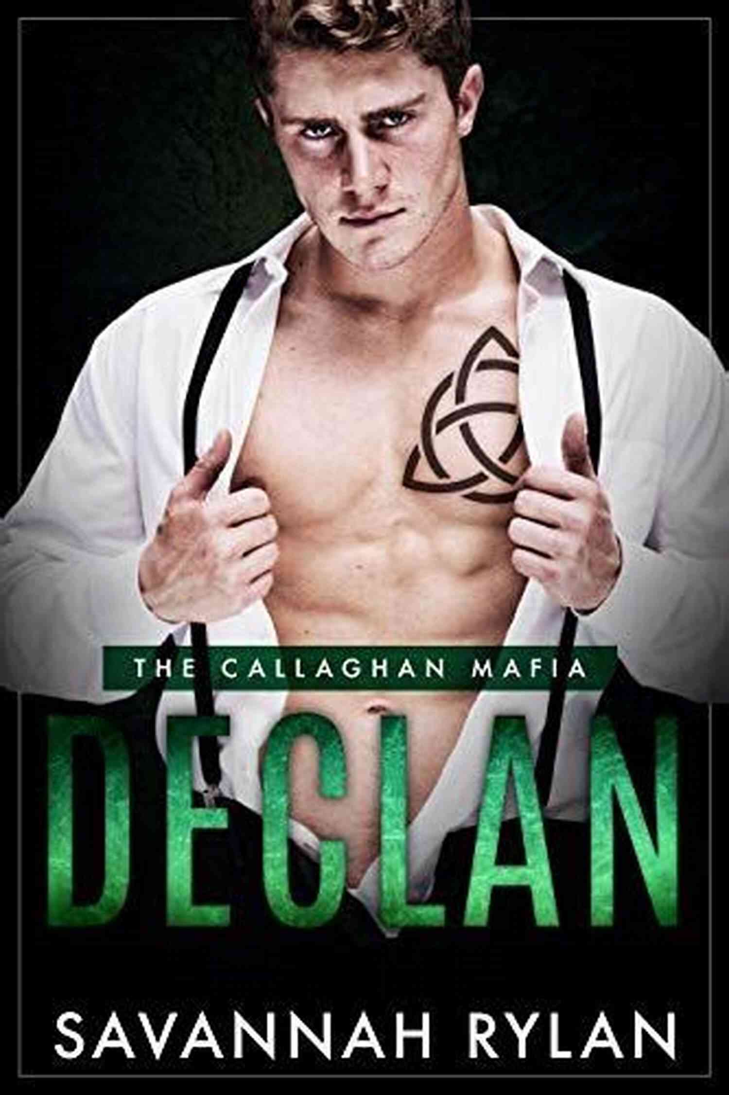 Declan The Callaghan Mafia A Man With A Hidden Identity And A Mysterious Past. Declan (The Callaghan Mafia 1)