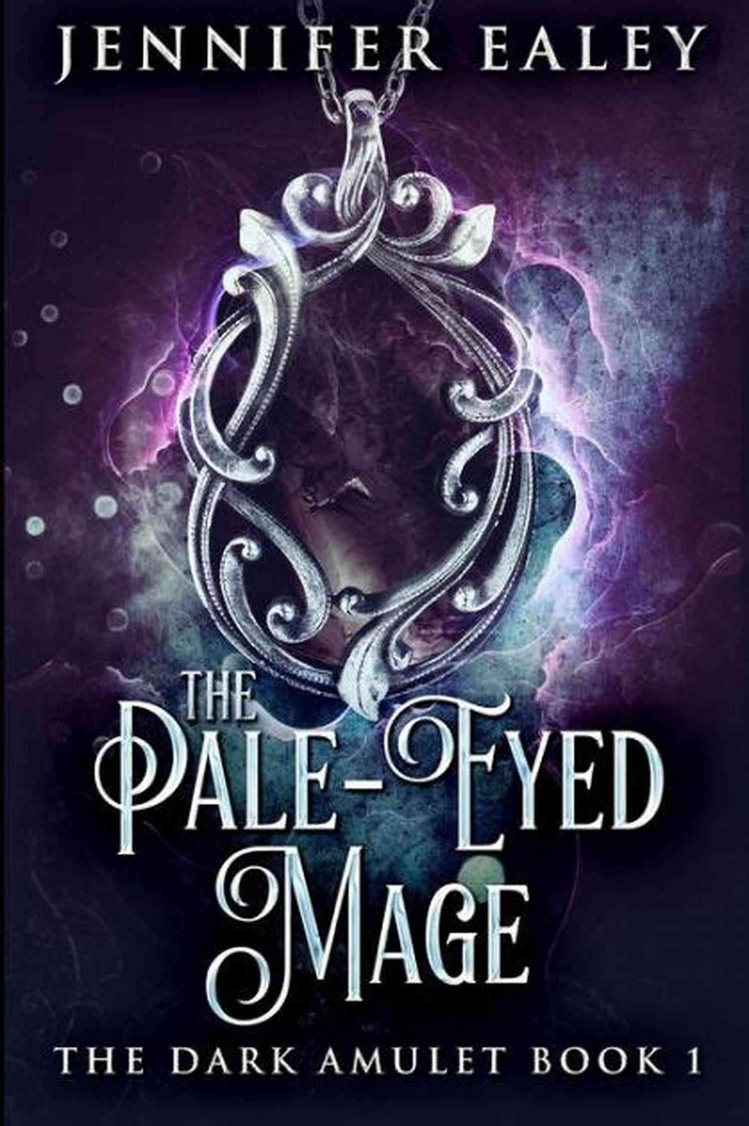 Discover The Secrets Of The Pale Eyed Mage The Pale Eyed Mage (The Dark Amulet 1)