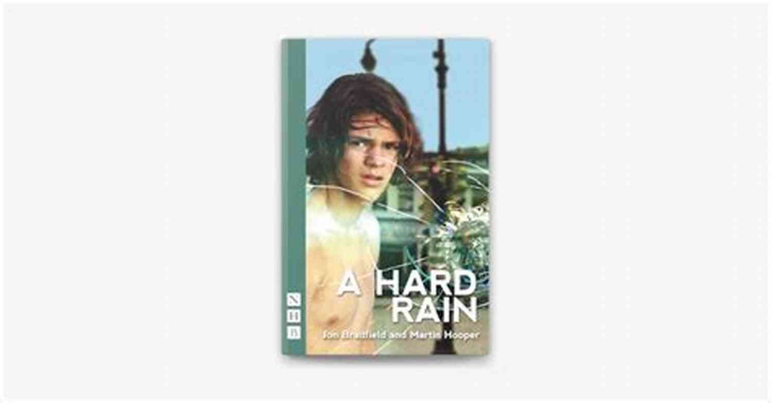 Hard Rain Nhb Modern Plays A Riveting Story That Will Captivate Your Heart! A Hard Rain (NHB Modern Plays)