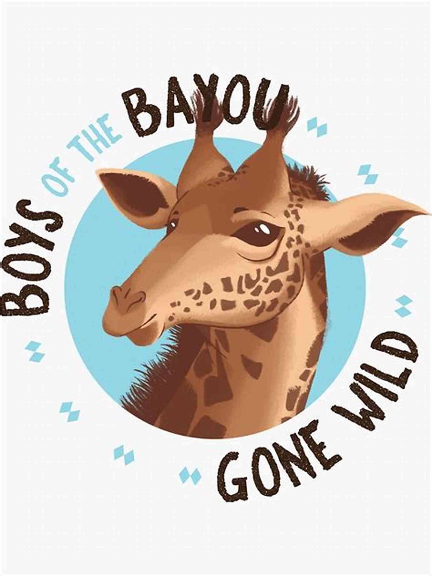 Kiss My Giraffe Boys Of The Bayou Gone Wild Exploring The Thrilling Adventure Kiss My Giraffe (Boys Of The Bayou Gone Wild): A Friends To Enemies To Lovers Small Town Rom Com