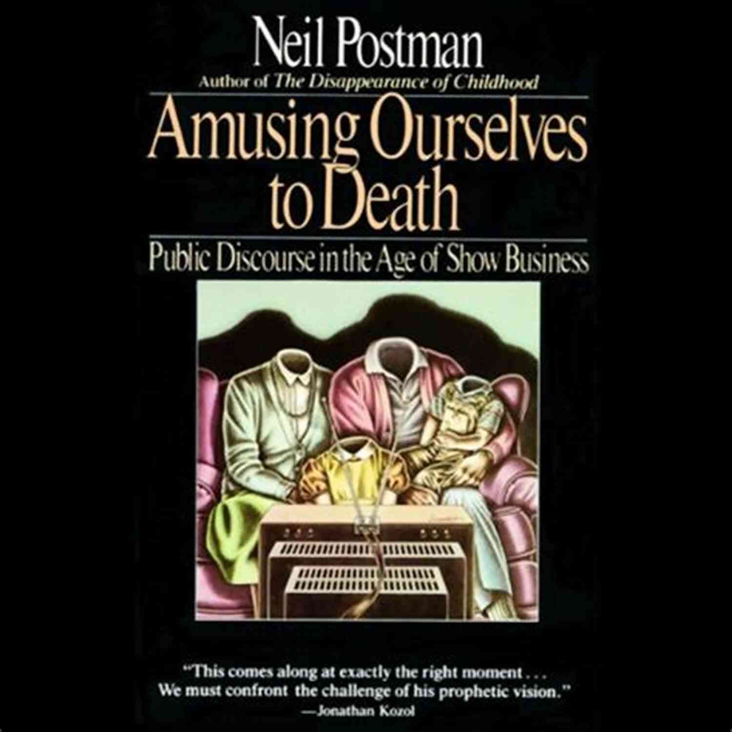 Public Discourse In The Age Of Show Business Amusing Ourselves To Death: Public Discourse In The Age Of Show Business