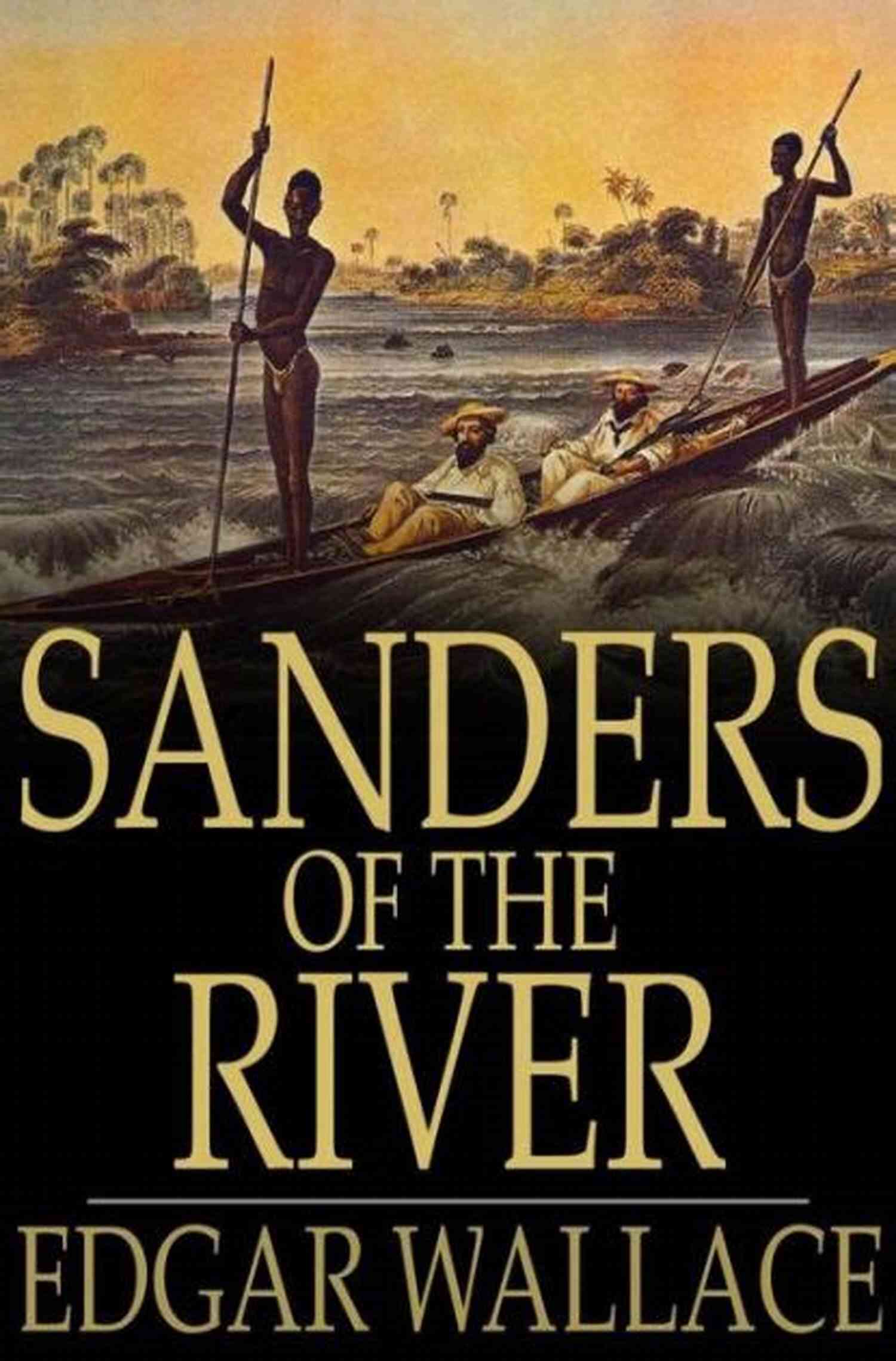 Sanders Of The River Book Cover Sanders Of The River (The Commissioner Sanders Stories 1)
