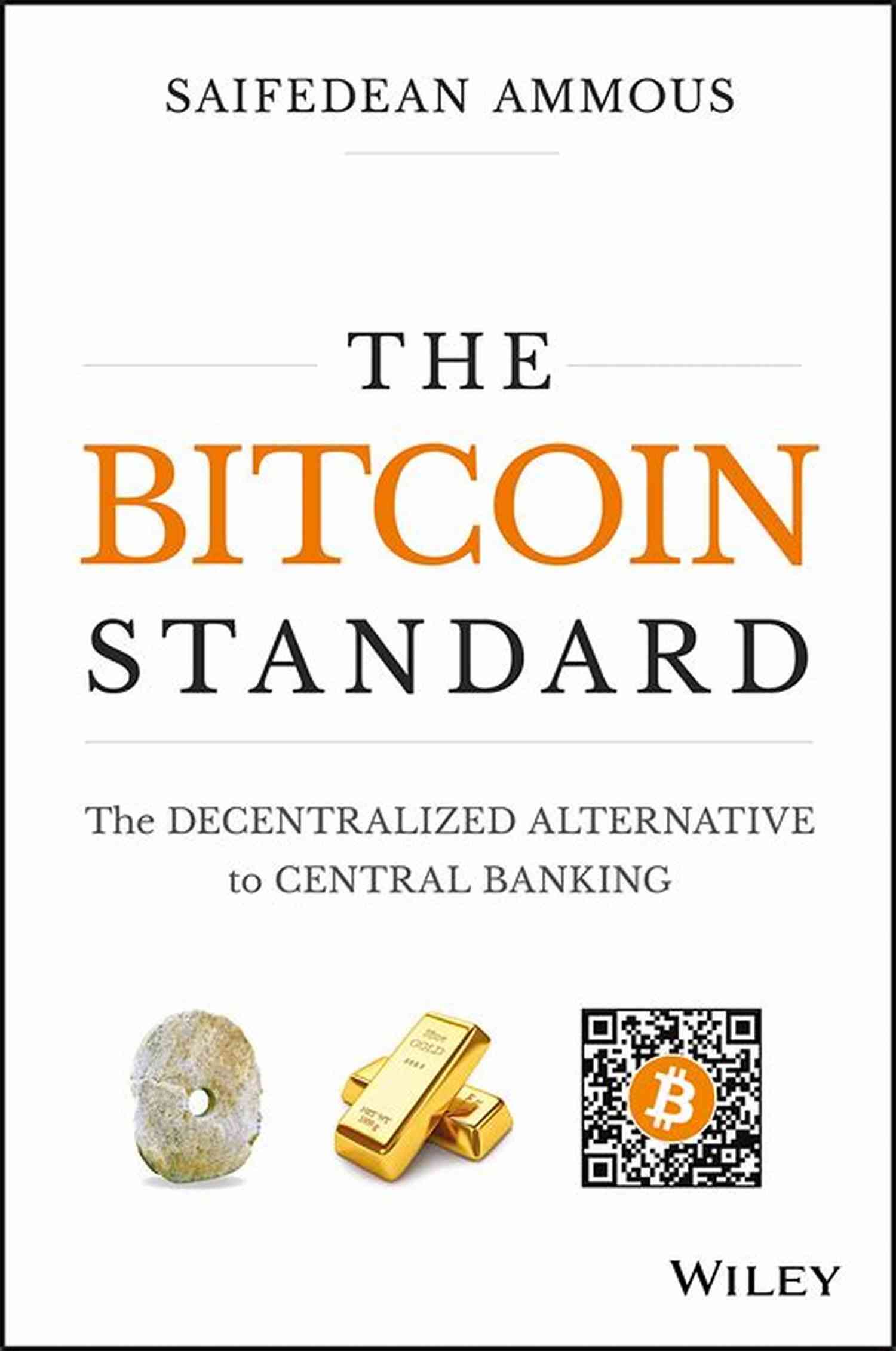 The Decentralized Alternative To Central Banking The Bitcoin Standard: The Decentralized Alternative To Central Banking