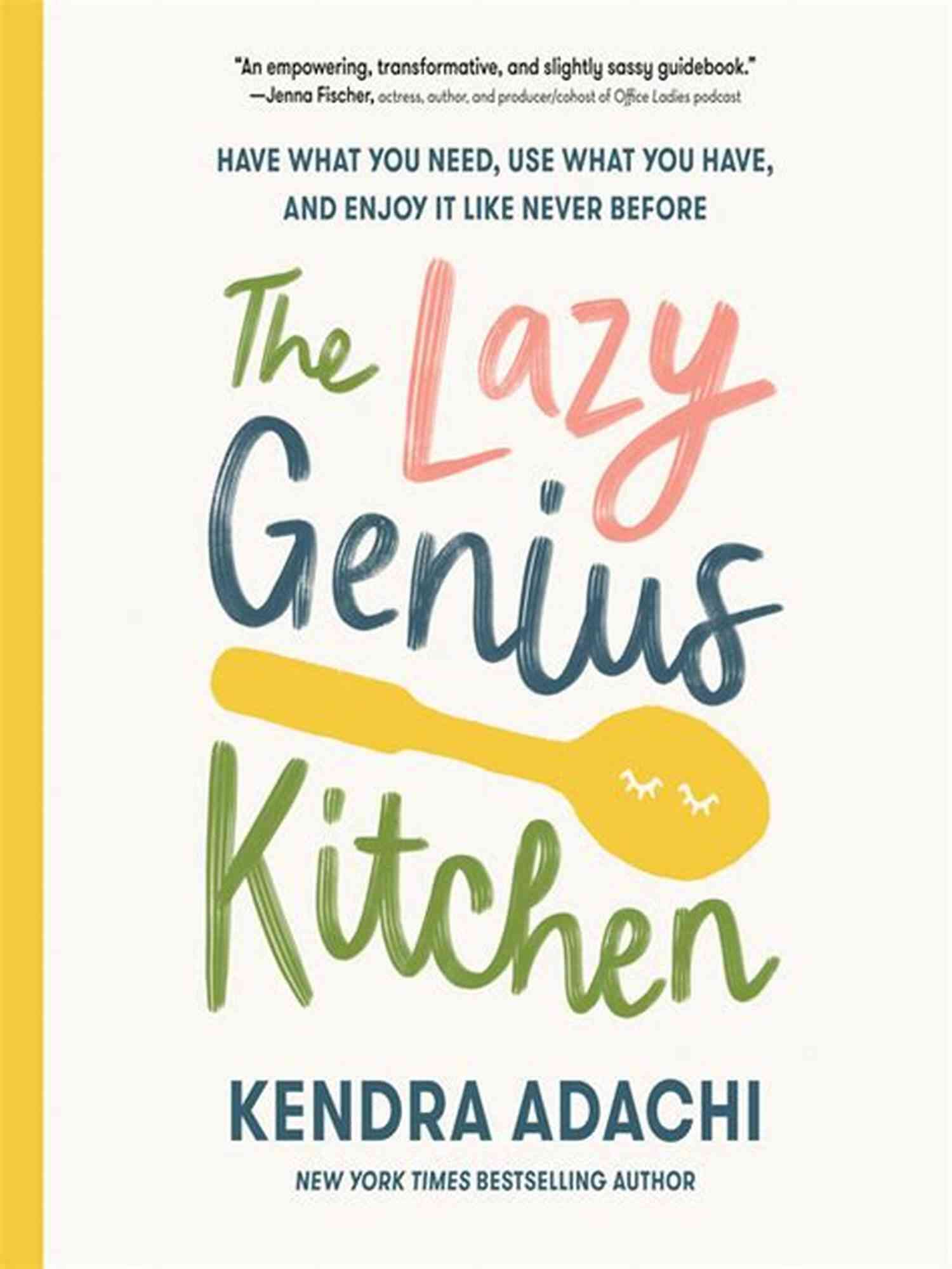 The Lazy Genius Kitchen Discover Easy And Delicious Recipes For Any Time Of The Day The Lazy Genius Kitchen: Have What You Need Use What You Have And Enjoy It Like Never Before
