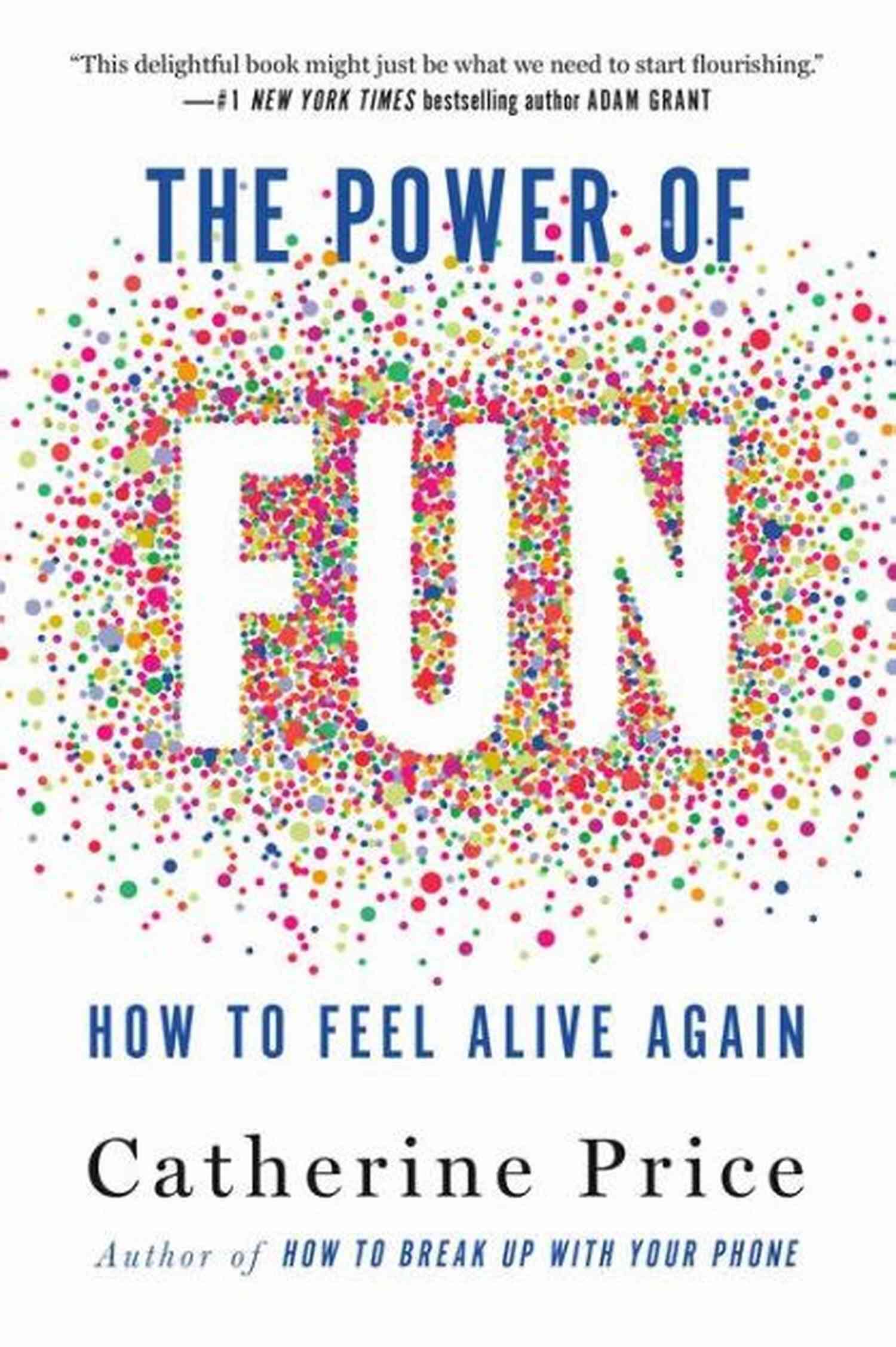 The Power Of Fun: Unleashing Joy And Boosting Well Being The Power Of Fun: How To Feel Alive Again