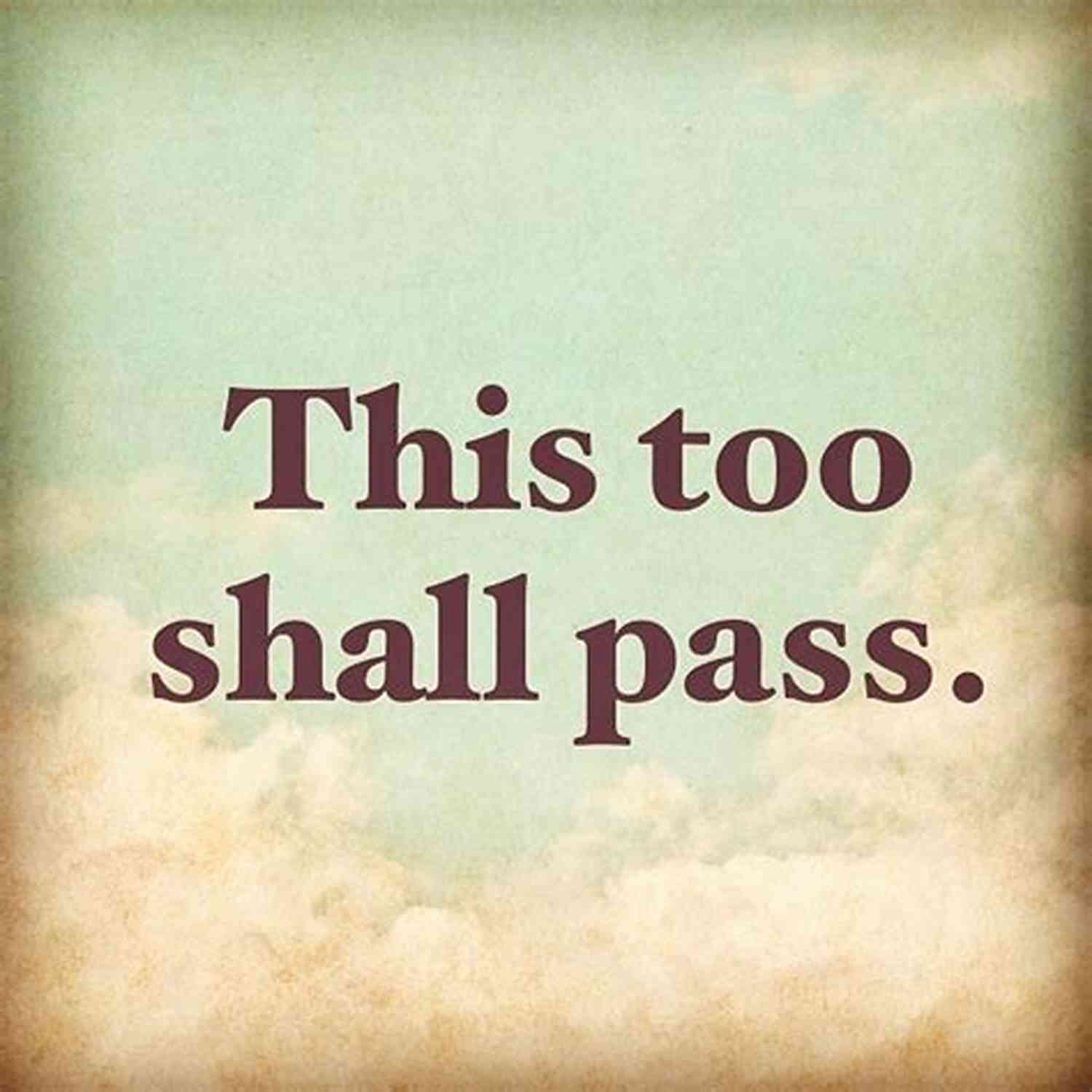 This Too Shall Pass Wait That S Not In The Bible?