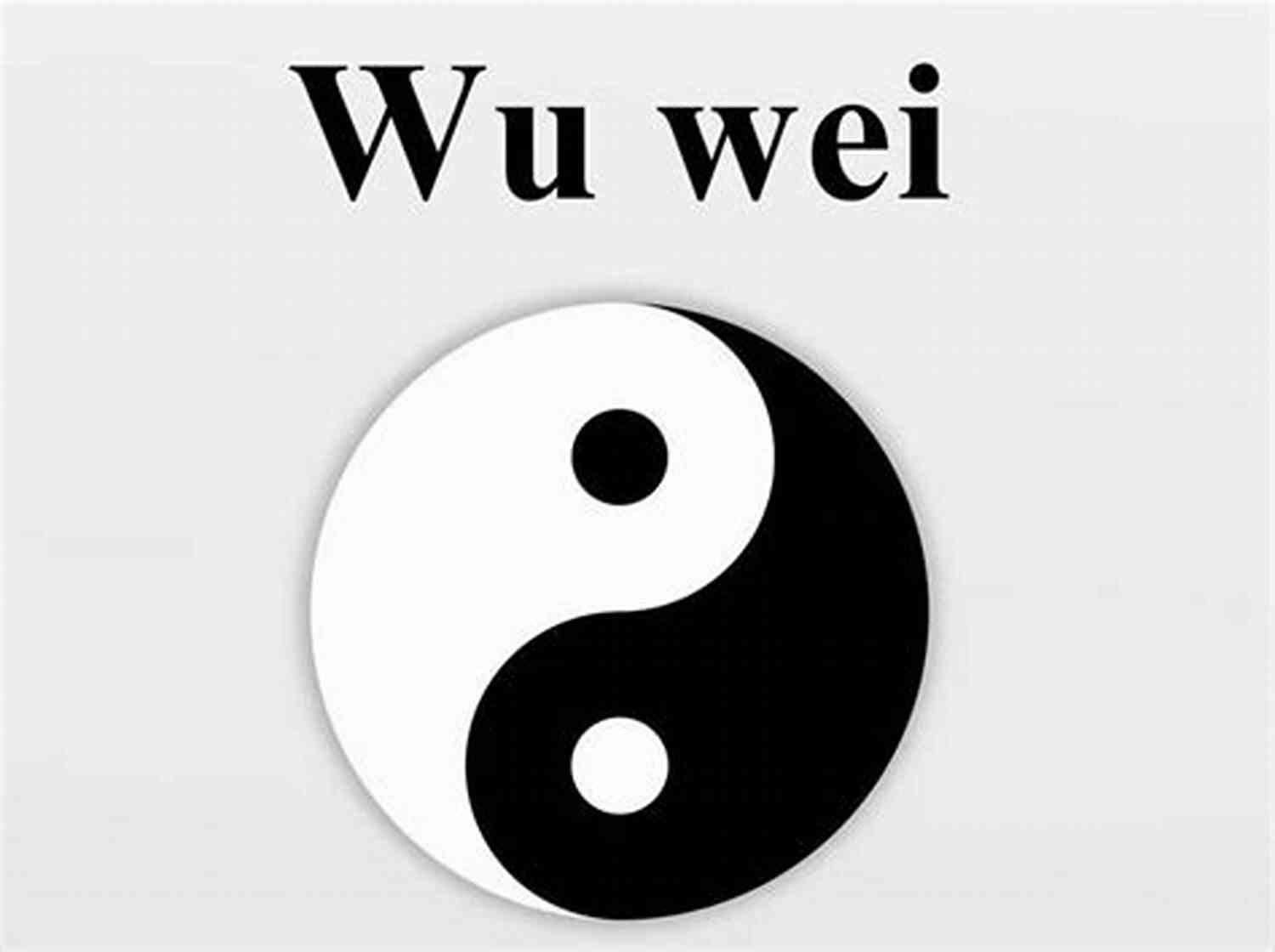 Unlocking The Power Of Wu Wei: Embracing Effortless Action For Ultimate Success Wu Wei: The Silent Tao