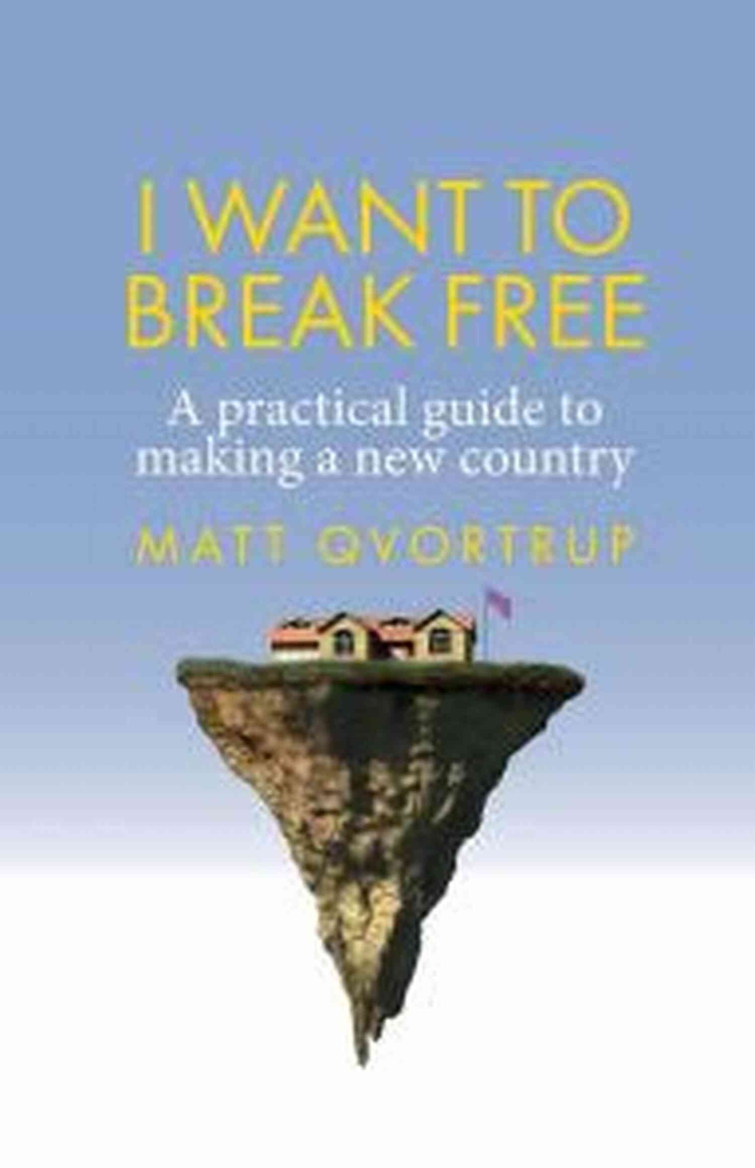 Step By Step Guide To Starting A New Country The Network State: How To Start A New Country